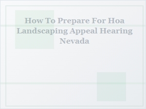 How to Prepare for Hoa Landscaping Appeal Hearing Nevada